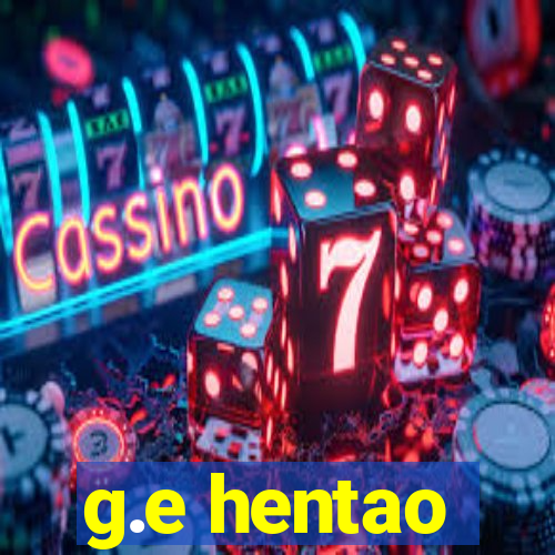 g.e hentao